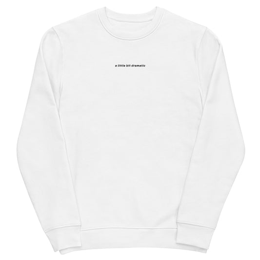 A Little Dramatic Crewneck