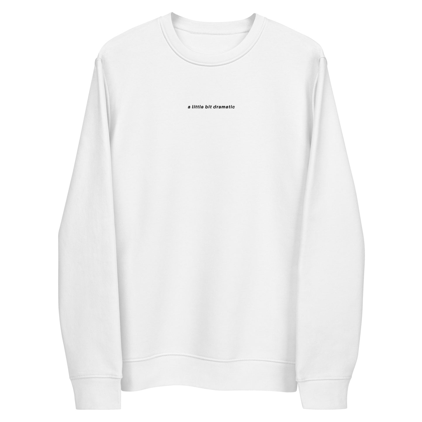 A Little Dramatic Crewneck